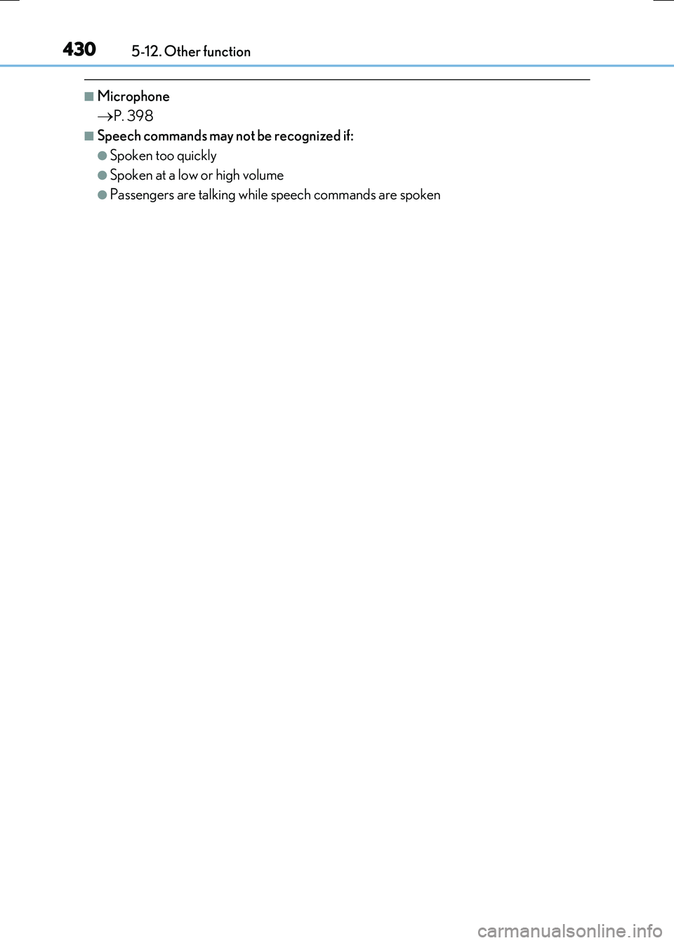 LEXUS RX300H 2017  Owners Manual 4305-12. Other function
RC300h_EE(OM24740E)
■Microphone
P. 398
■Speech commands may not be recognized if:
●Spoken too quickly
●Spoken at a low or high volume
●Passengers are talking while
