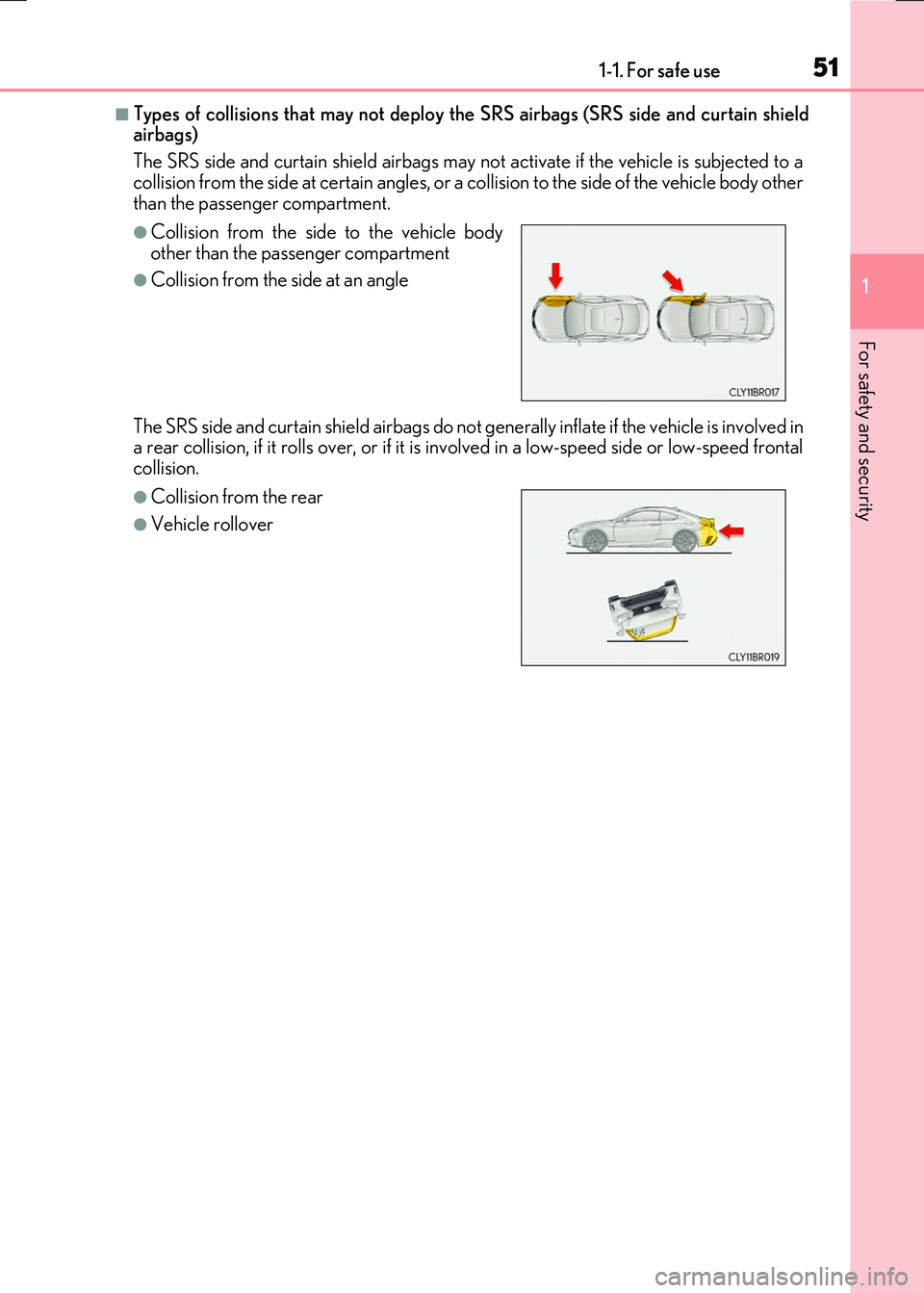 LEXUS RX300H 2017  Owners Manual 511-1. For safe use
1
For safety and security
RC300h_EE(OM24740E)
■Types of collisions that may not deploy the SRS airbags (SRS side and curtain shield airbags) 
The SRS side and curtain shield airb