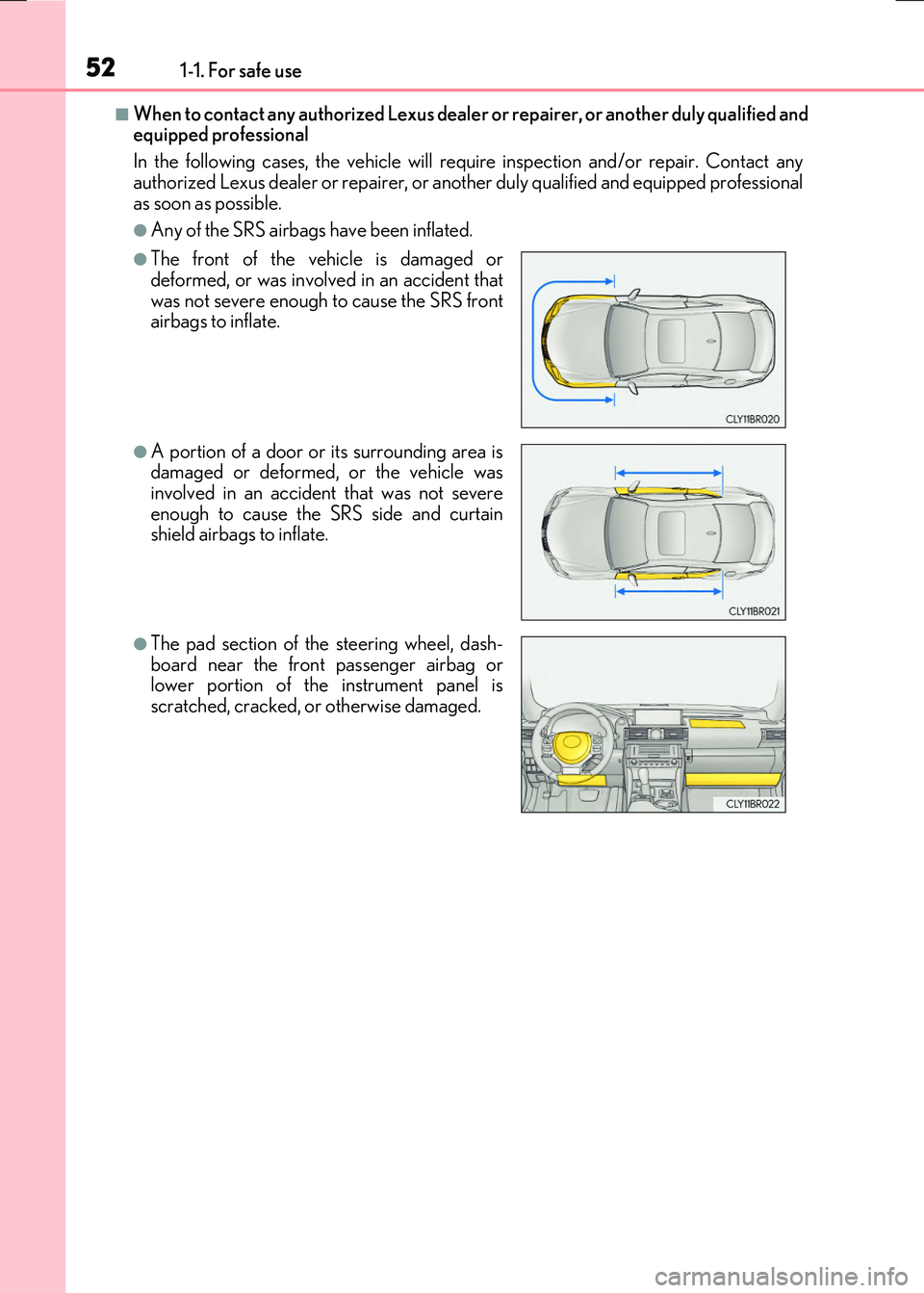 LEXUS RX300H 2017  Owners Manual 521-1. For safe use
RC300h_EE(OM24740E)
■When to contact any authorized Lexus dealer or repairer, or another duly qualified and equipped professional 
In the following cases, the vehicle will requ i