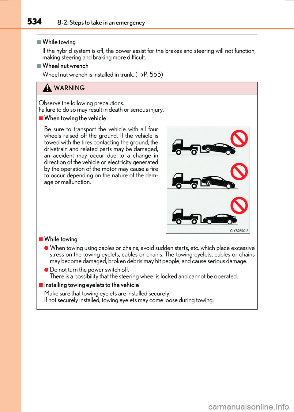 LEXUS RX300H 2017 Owners Manual 5348-2. Steps to take in an emergency
RC300h_EE(OM24740E)
■While towing
If the hybrid system is off, the power assist for the brakes and steering will not function, making steering and braking mor LEXUS RX300H 2017 Owners Manual 5348-2. Steps to take in an emergency
RC300h_EE(OM24740E)
■While towing
If the hybrid system is off, the power assist for the brakes and steering will not function, making steering and braking mor