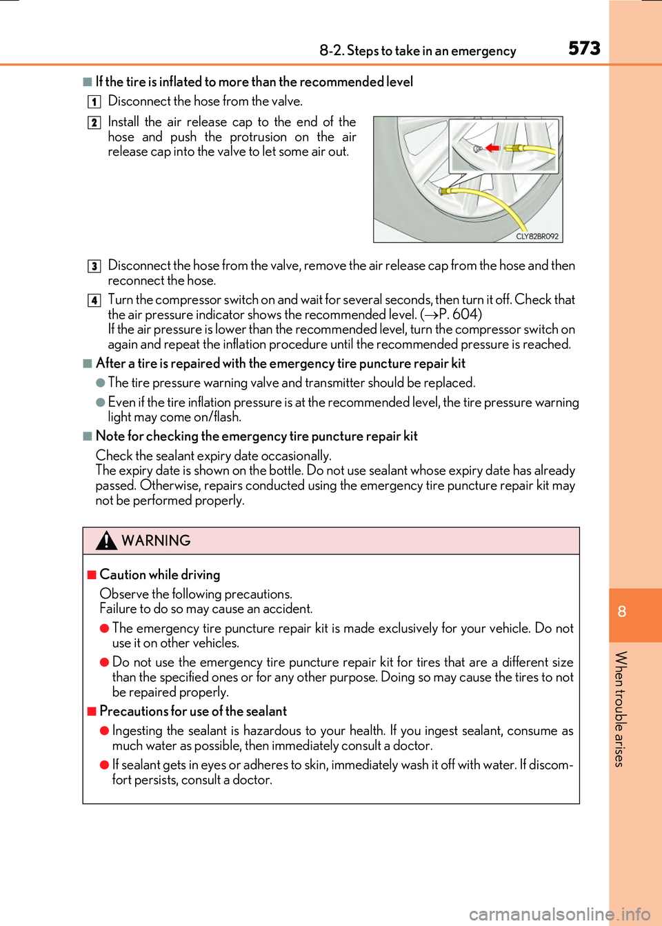 LEXUS RX300H 2017 Owners Manual 5738-2. Steps to take in an emergency
8
When trouble arises
RC300h_EE(OM24740E)
■If the tire is inflated to more than the recommended level
Disconnect the hose from the valve.
Disconnect the hose LEXUS RX300H 2017 Owners Manual 5738-2. Steps to take in an emergency
8
When trouble arises
RC300h_EE(OM24740E)
■If the tire is inflated to more than the recommended level
Disconnect the hose from the valve.
Disconnect the hose