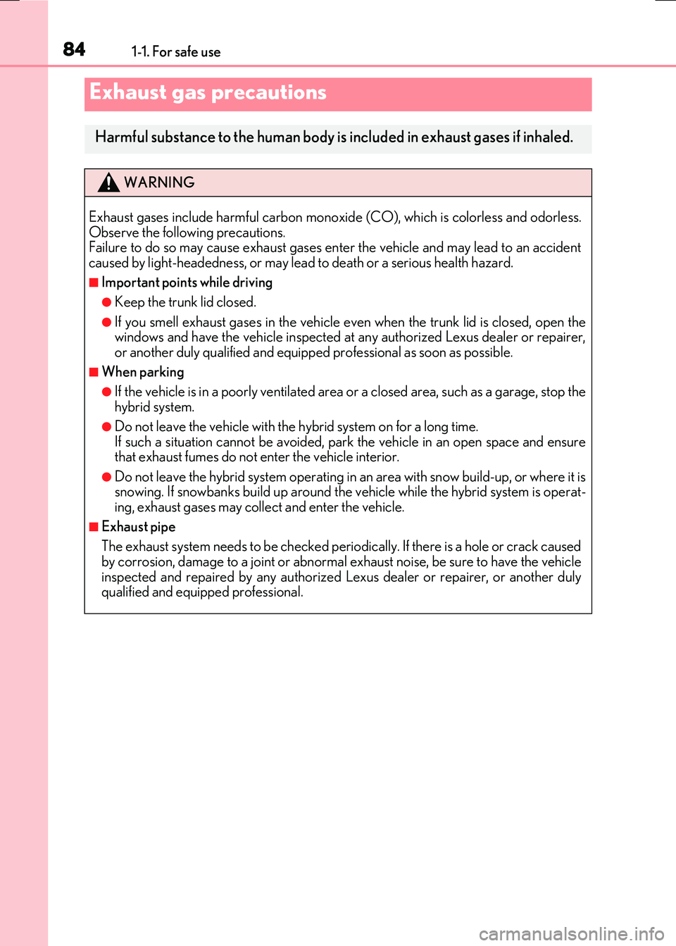 LEXUS RX300H 2017 Owners Manual 841-1. For safe use
RC300h_EE(OM24740E)
Exhaust gas precautions
Harmful substance to the human body is included in exhaust gases if inhaled.
WARNING
Exhaust gases include harmful carbon monoxide (CO), LEXUS RX300H 2017 Owners Manual 841-1. For safe use
RC300h_EE(OM24740E)
Exhaust gas precautions
Harmful substance to the human body is included in exhaust gases if inhaled.
WARNING
Exhaust gases include harmful carbon monoxide (CO),