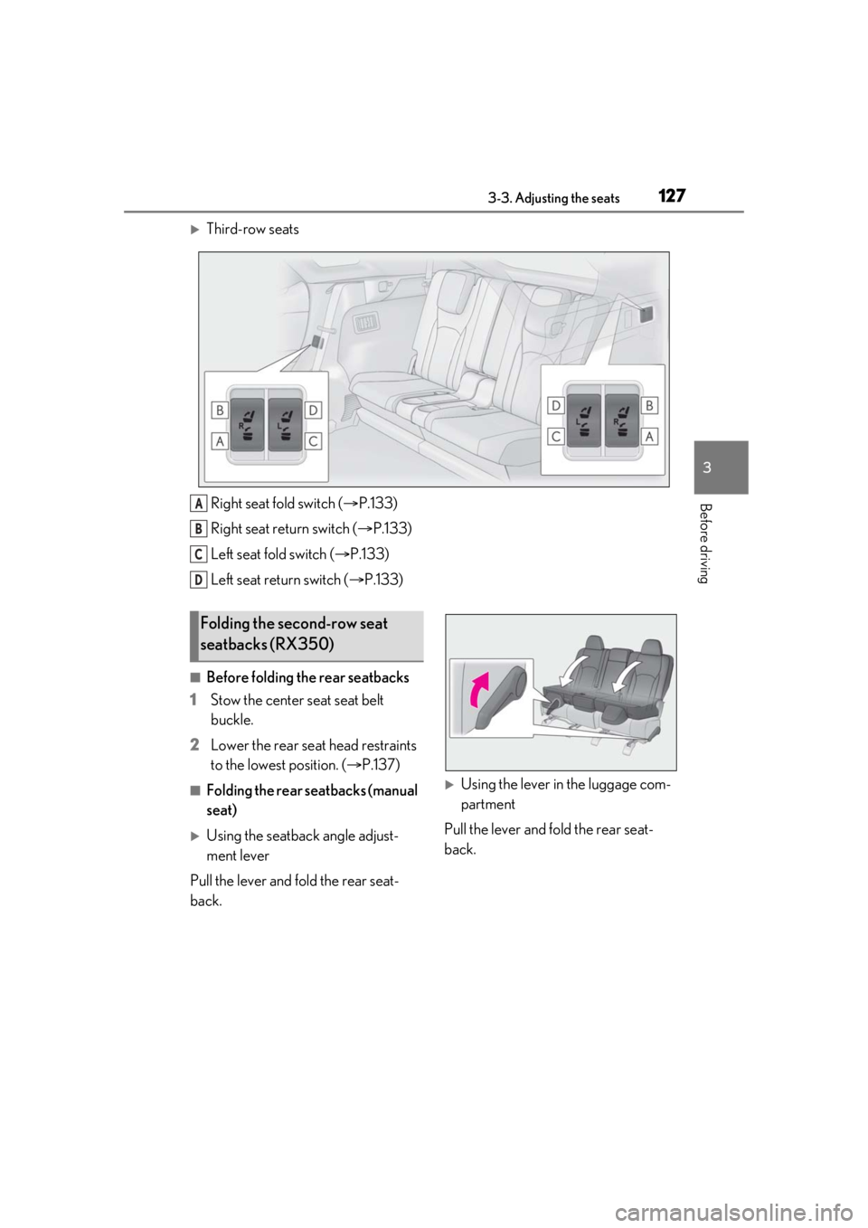 LEXUS RX350 2020  Owners Manual 1273-3. Adjusting the seats
3
Before driving
Third-row seatsRight seat fold switch ( P.133)
Right seat return switch ( P.133)
Left seat fold switch ( P.133)
Left seat return switch ( P.