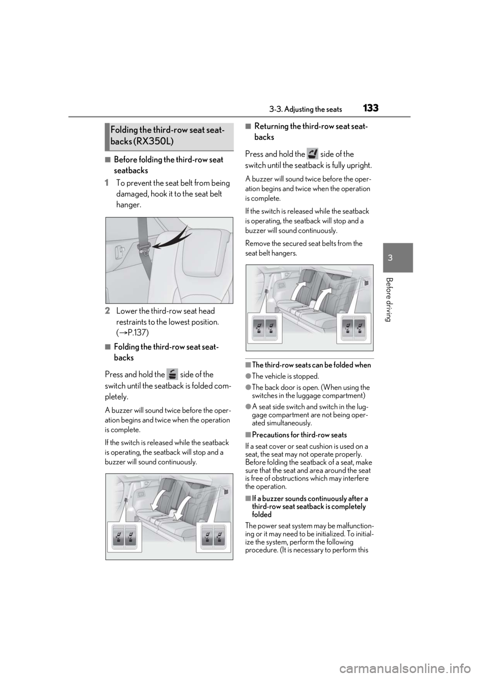 LEXUS RX350 2020 Owners Manual 1333-3. Adjusting the seats
3
Before driving
■Before folding the third-row seat
seatbacks
1 To prevent the seat belt from being
damaged, hook it to the seat belt
hanger.
2 Lower the third-row sea LEXUS RX350 2020 Owners Manual 1333-3. Adjusting the seats
3
Before driving
■Before folding the third-row seat
seatbacks
1 To prevent the seat belt from being
damaged, hook it to the seat belt
hanger.
2 Lower the third-row sea