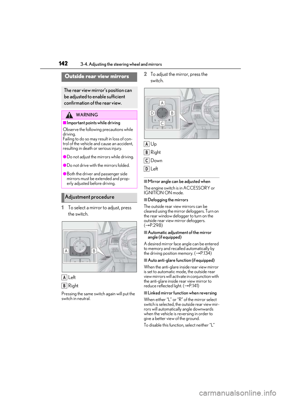LEXUS RX350 2020 Owners Manual 1423-4. Adjusting the steering wheel and mirrors
1To select a mirror to adjust, press
the switch.
Left
Right
Pressing the same switch again will put the
switch in neutral.
2To adjust the mirror, pre LEXUS RX350 2020 Owners Manual 1423-4. Adjusting the steering wheel and mirrors
1To select a mirror to adjust, press
the switch.
Left
Right
Pressing the same switch again will put the
switch in neutral.
2To adjust the mirror, pre