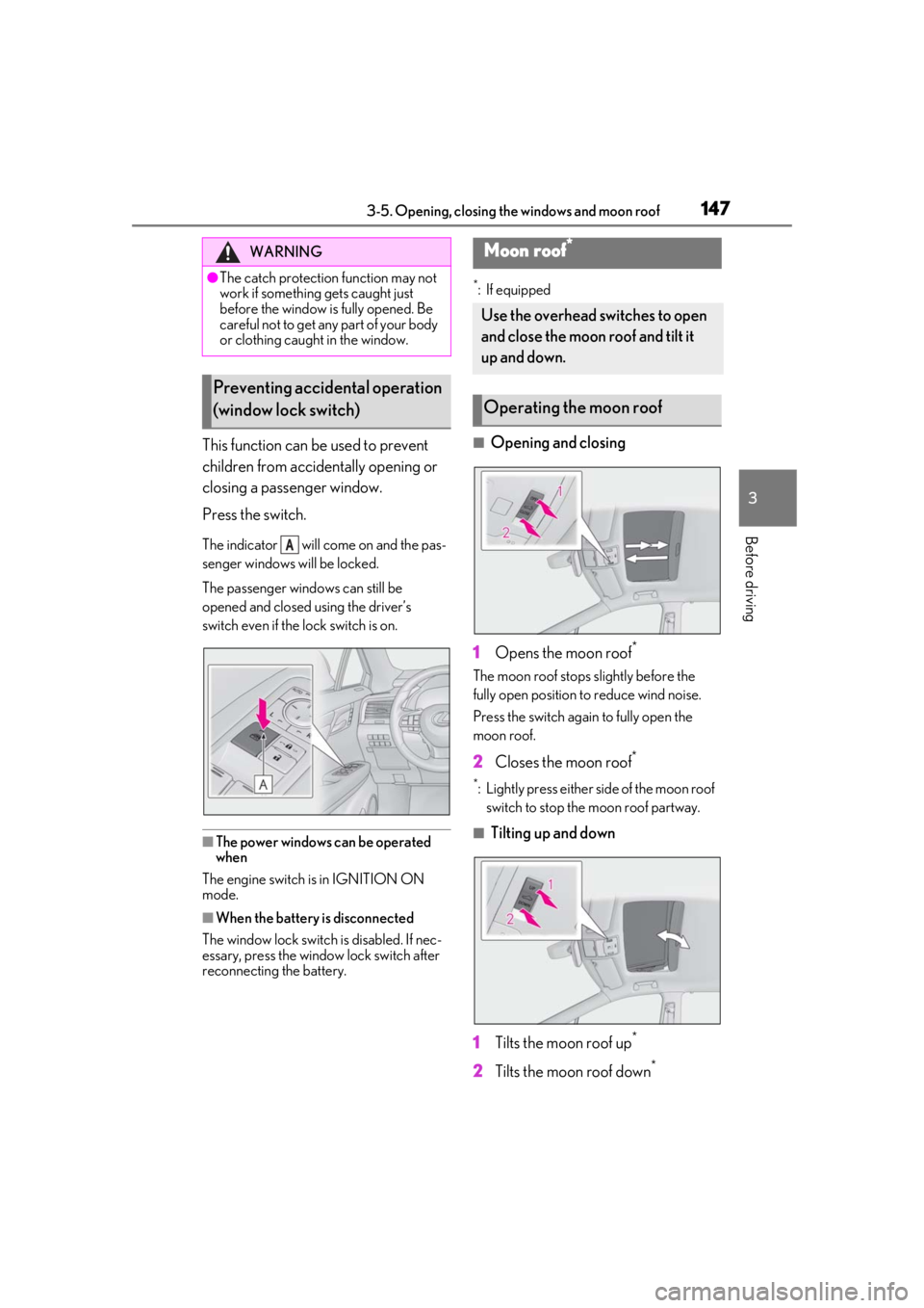 LEXUS RX350 2020 Owners Manual 1473-5. Opening, closing the windows and moon roof
3
Before driving
This function can be used to prevent
children from accidentally opening or
closing a passenger window.
Press the switch.
The indic LEXUS RX350 2020 Owners Manual 1473-5. Opening, closing the windows and moon roof
3
Before driving
This function can be used to prevent
children from accidentally opening or
closing a passenger window.
Press the switch.
The indic