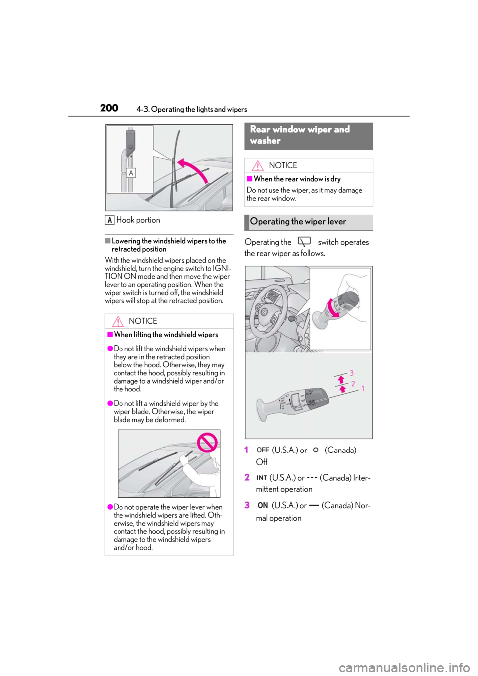LEXUS RX350 2020 Owners Manual 2004-3. Operating the lights and wipers
Hook portion
■Lowering the windshield wipers to the
retracted position
With the windshield wi pers placed on the
windshield, turn the engine switch to IGNI- LEXUS RX350 2020 Owners Manual 2004-3. Operating the lights and wipers
Hook portion
■Lowering the windshield wipers to the
retracted position
With the windshield wi pers placed on the
windshield, turn the engine switch to IGNI-