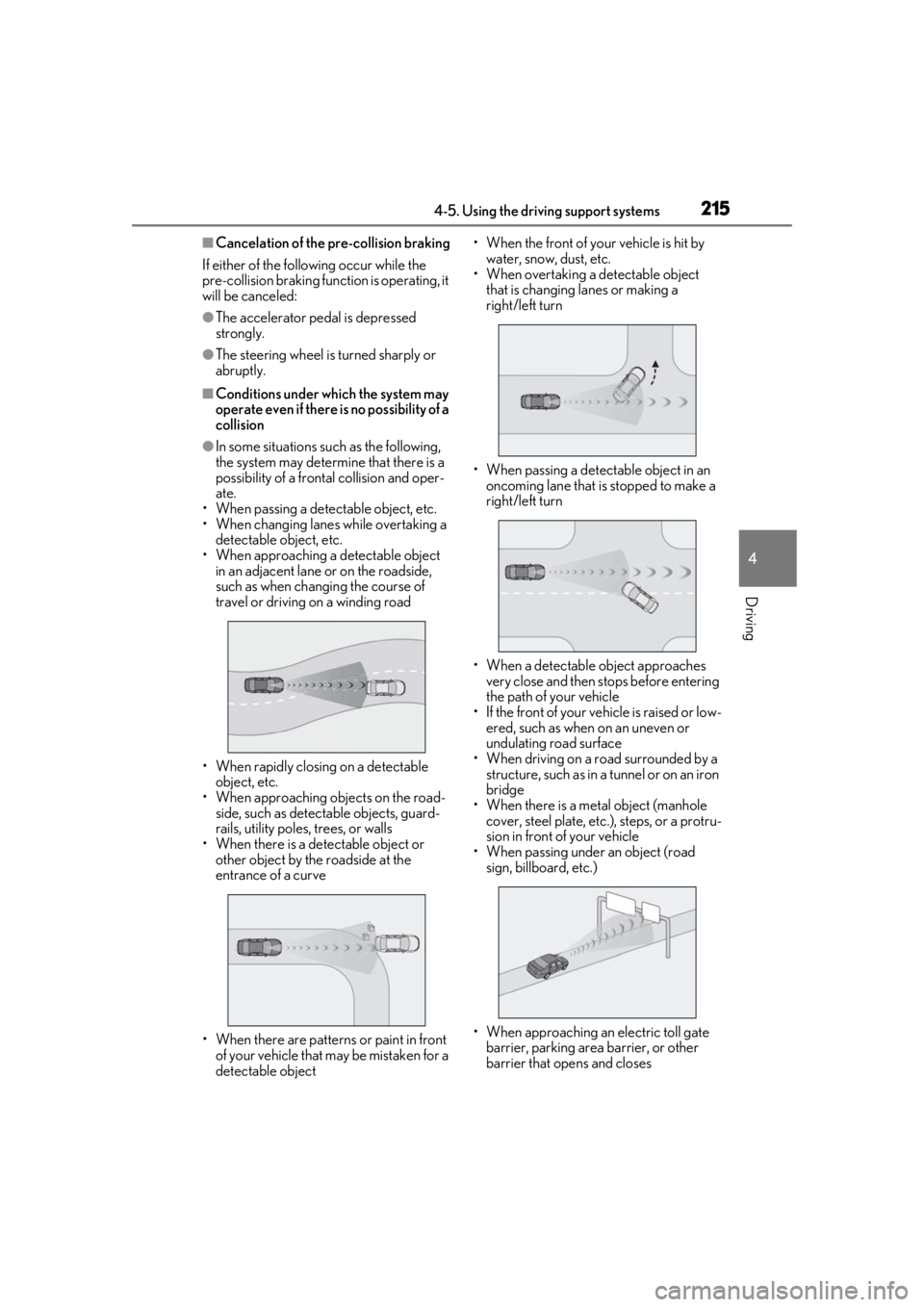 LEXUS RX350 2020 Owners Manual 2154-5. Using the driving support systems
4
Driving
■Cancelation of the pre-collision braking
If either of the following occur while the
pre-collision braking function is operating, it
will be can LEXUS RX350 2020 Owners Manual 2154-5. Using the driving support systems
4
Driving
■Cancelation of the pre-collision braking
If either of the following occur while the
pre-collision braking function is operating, it
will be can
