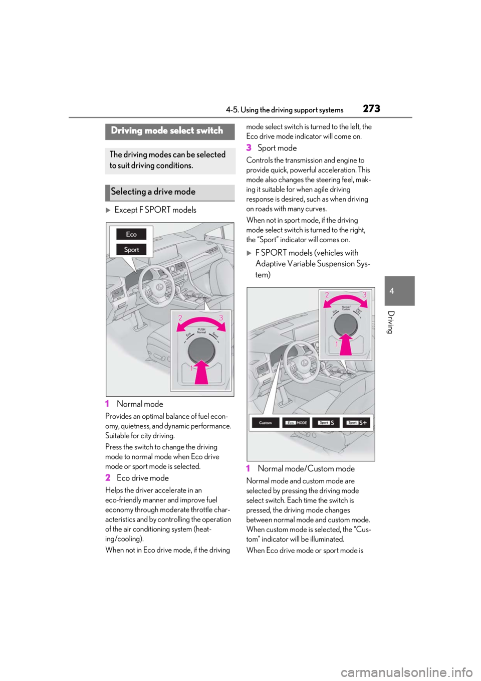 LEXUS RX350 2020 Owners Manual 2734-5. Using the driving support systems
4
Driving
Except F SPORT models
1 Normal mode
Provides an optimal ba lance of fuel econ-
omy, quietness, and dynamic performance.
Suitable for city drivin LEXUS RX350 2020 Owners Manual 2734-5. Using the driving support systems
4
Driving
Except F SPORT models
1 Normal mode
Provides an optimal ba lance of fuel econ-
omy, quietness, and dynamic performance.
Suitable for city drivin