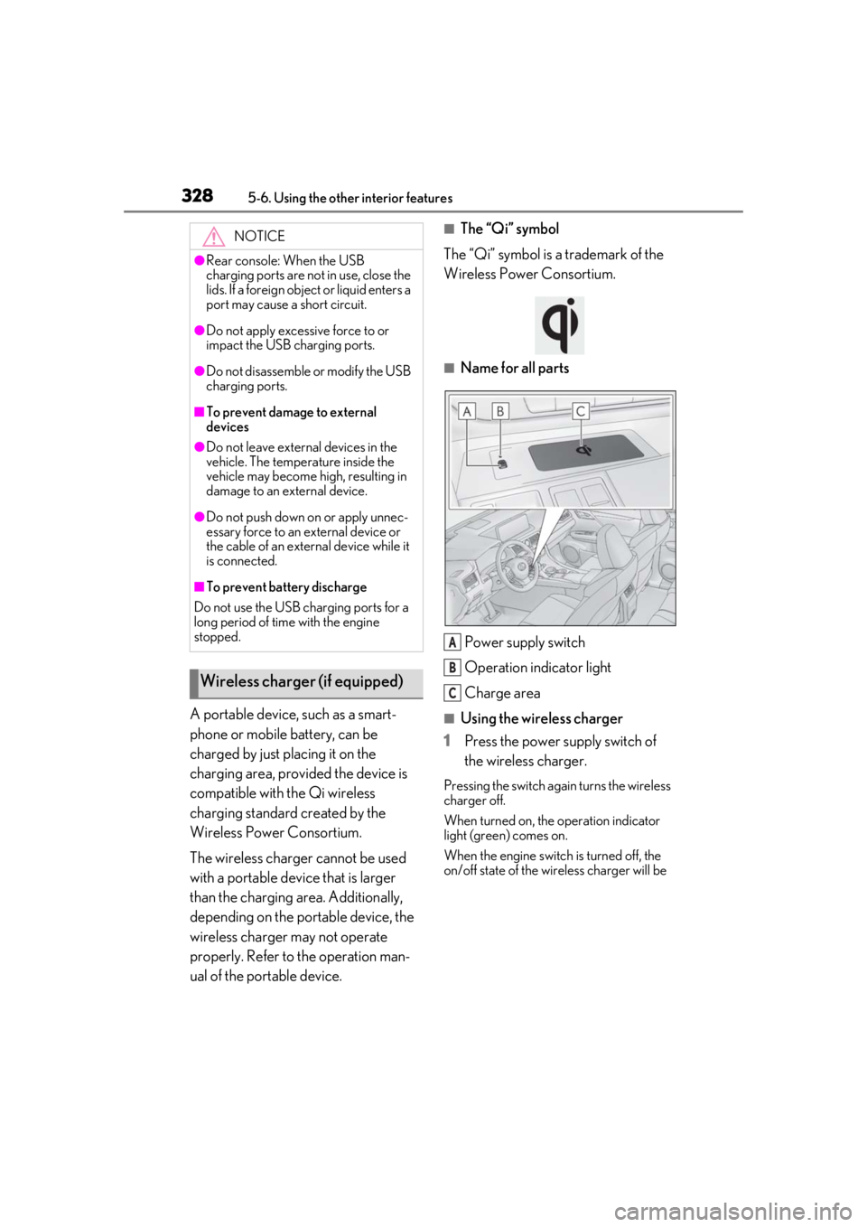 LEXUS RX350 2020 Owners Manual 3285-6. Using the other interior features
A portable device, such as a smart-
phone or mobile battery, can be
charged by just placing it on the
charging area, provided the device is
compatible with LEXUS RX350 2020 Owners Manual 3285-6. Using the other interior features
A portable device, such as a smart-
phone or mobile battery, can be
charged by just placing it on the
charging area, provided the device is
compatible with