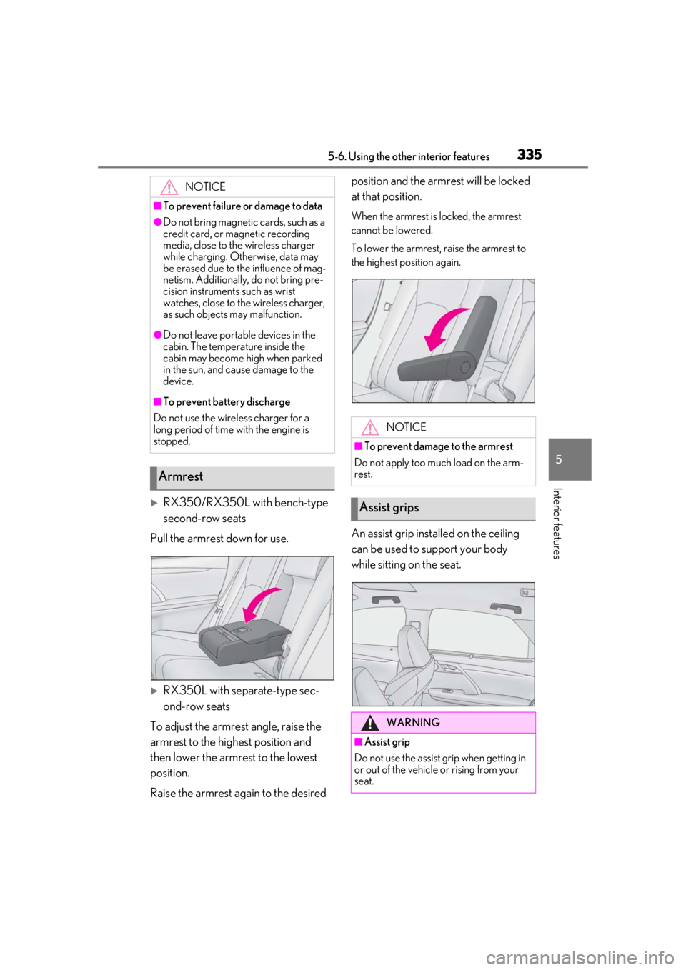 LEXUS RX350 2020 Owners Manual 3355-6. Using the other interior features
5
Interior features
RX350/RX350L with bench-type
second-row seats
Pull the armrest down for use.
RX350L with separate-type sec-
ond-row seats
To adjust LEXUS RX350 2020 Owners Manual 3355-6. Using the other interior features
5
Interior features
RX350/RX350L with bench-type
second-row seats
Pull the armrest down for use.
RX350L with separate-type sec-
ond-row seats
To adjust