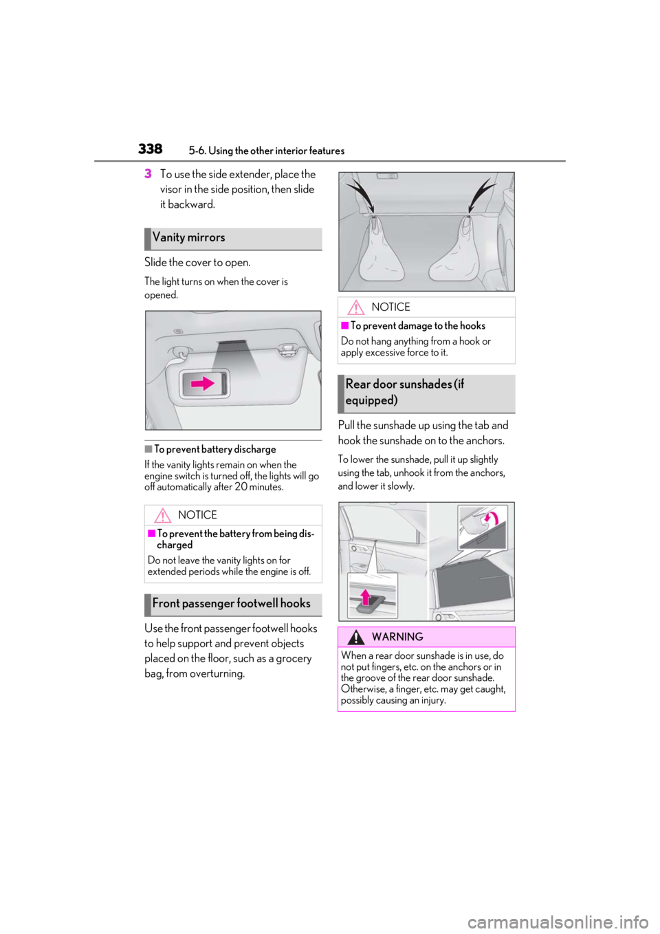LEXUS RX350 2020 Owners Manual 3385-6. Using the other interior features
3To use the side extender, place the
visor in the side position, then slide
it backward.
Slide the cover to open.
The light turns on when the cover is
open LEXUS RX350 2020 Owners Manual 3385-6. Using the other interior features
3To use the side extender, place the
visor in the side position, then slide
it backward.
Slide the cover to open.
The light turns on when the cover is
open