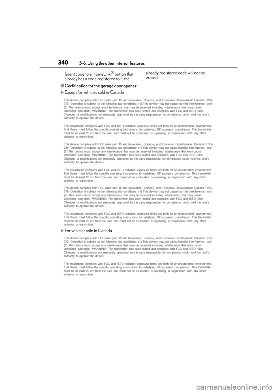 LEXUS RX350 2020  Owners Manual 3405-6. Using the other interior features
ferent code to a HomeLink® button that 
already has a code registered to it, the  already registered code will not be 
erased.
■Certification for the garag