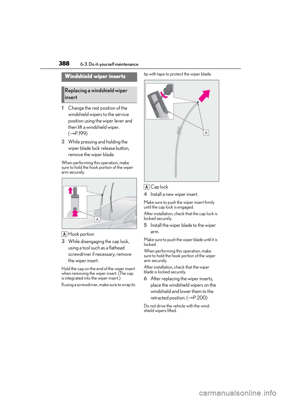 LEXUS RX350 2020 Owners Manual 3886-3. Do-it-yourself maintenance
1Change the rest position of the
windshield wipers to the service
position using the wiper lever and
then lift a windshield wiper.
(P.199)
2 While pressing an LEXUS RX350 2020 Owners Manual 3886-3. Do-it-yourself maintenance
1Change the rest position of the
windshield wipers to the service
position using the wiper lever and
then lift a windshield wiper.
(P.199)
2 While pressing an