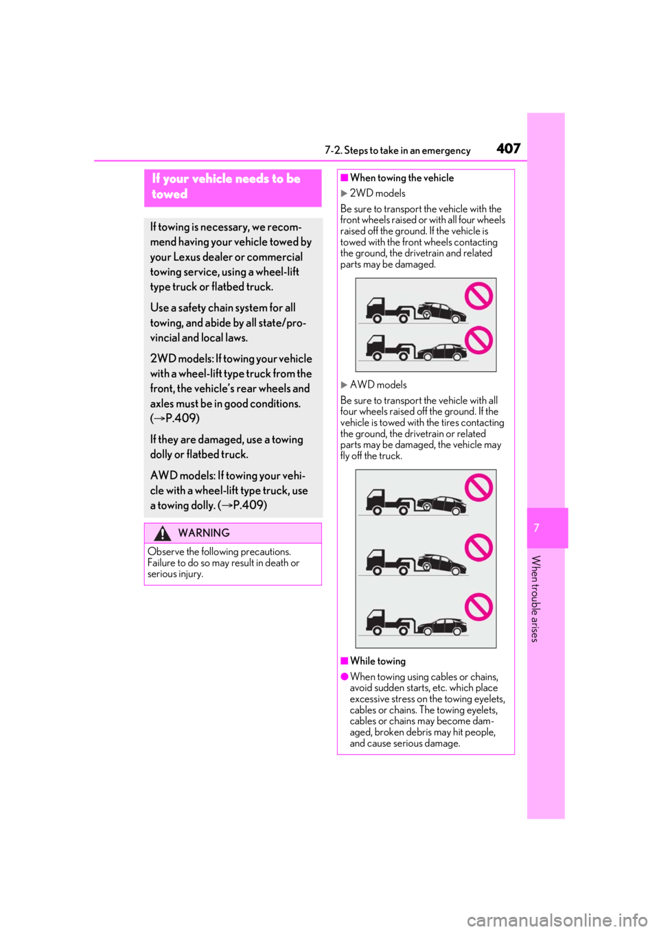 LEXUS RX350 2020 Owners Manual 4077-2. Steps to take in an emergency
7
When trouble arises
7-2.Steps to take in an emergency
If your vehicle needs to be
towed
If towing is necessary, we recom-
mend having your vehicle towed by
yo LEXUS RX350 2020 Owners Manual 4077-2. Steps to take in an emergency
7
When trouble arises
7-2.Steps to take in an emergency
If your vehicle needs to be
towed
If towing is necessary, we recom-
mend having your vehicle towed by
yo