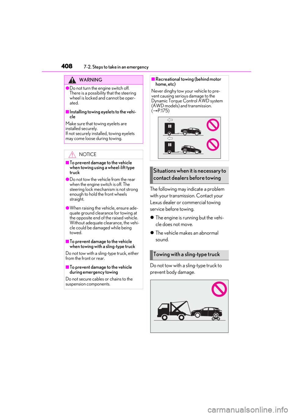 LEXUS RX350 2020 Owners Manual 4087-2. Steps to take in an emergency
The following may indicate a problem
with your transmission. Contact your
Lexus dealer or commercial towing
service before towing.
The engine is running but LEXUS RX350 2020 Owners Manual 4087-2. Steps to take in an emergency
The following may indicate a problem
with your transmission. Contact your
Lexus dealer or commercial towing
service before towing.
The engine is running but