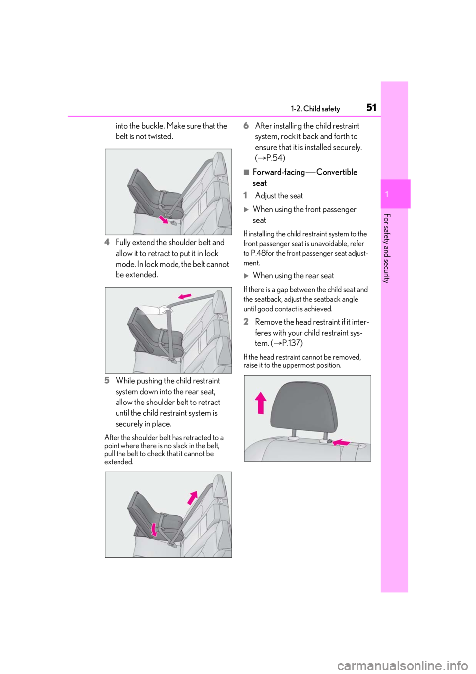 LEXUS RX350 2020 Owners Manual 511-2. Child safety
1
For safety and security
into the buckle. Make sure that the
belt is not twisted.
4 Fully extend the shoulder belt and
allow it to retract to put it in lock
mode. In lock mode, LEXUS RX350 2020 Owners Manual 511-2. Child safety
1
For safety and security
into the buckle. Make sure that the
belt is not twisted.
4 Fully extend the shoulder belt and
allow it to retract to put it in lock
mode. In lock mode,