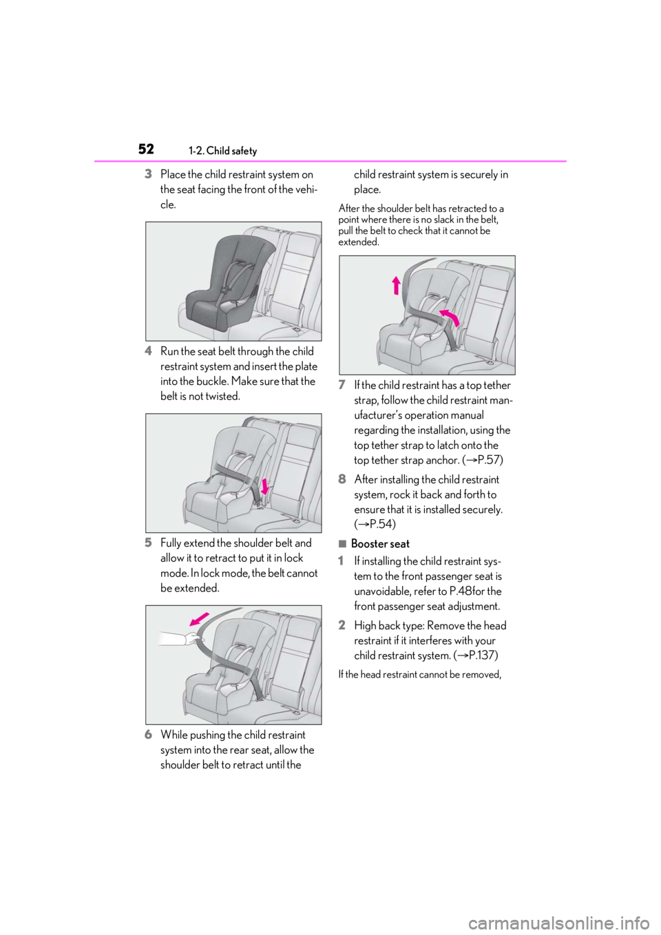 LEXUS RX350 2020 Owners Manual 521-2. Child safety
3Place the child restraint system on
the seat facing the front of the vehi-
cle.
4 Run the seat belt through the child
restraint system and insert the plate
into the buckle. Mak LEXUS RX350 2020 Owners Manual 521-2. Child safety
3Place the child restraint system on
the seat facing the front of the vehi-
cle.
4 Run the seat belt through the child
restraint system and insert the plate
into the buckle. Mak
