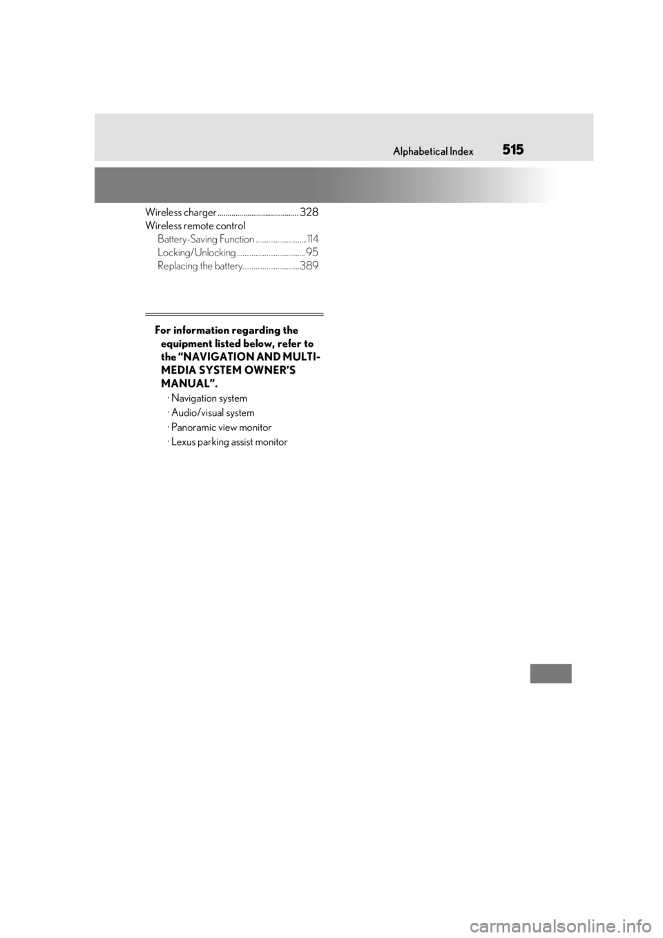 LEXUS RX350 2020  Owners Manual 515Alphabetical Index
Wireless charger ......................................... 328
Wireless remote controlBattery-Saving Function ............................114
Locking/Unlocking ..................