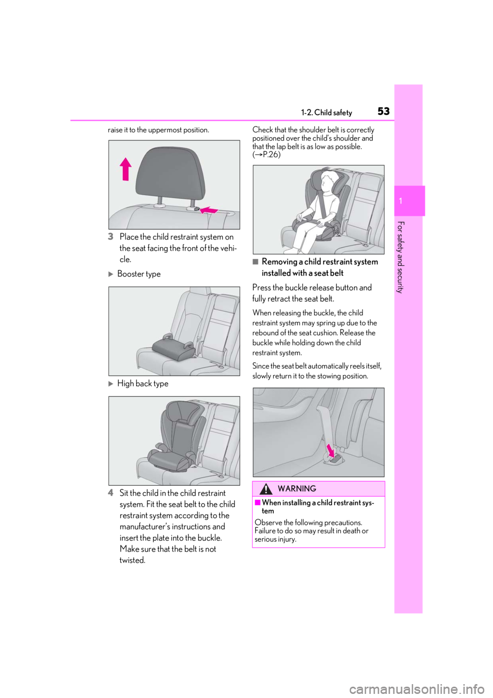 LEXUS RX350 2020 Owners Manual 531-2. Child safety
1
For safety and security
raise it to the uppermost position.
3Place the child restraint system on
the seat facing the front of the vehi-
cle.
Booster type
High back type
4 LEXUS RX350 2020 Owners Manual 531-2. Child safety
1
For safety and security
raise it to the uppermost position.
3Place the child restraint system on
the seat facing the front of the vehi-
cle.
Booster type
High back type
4