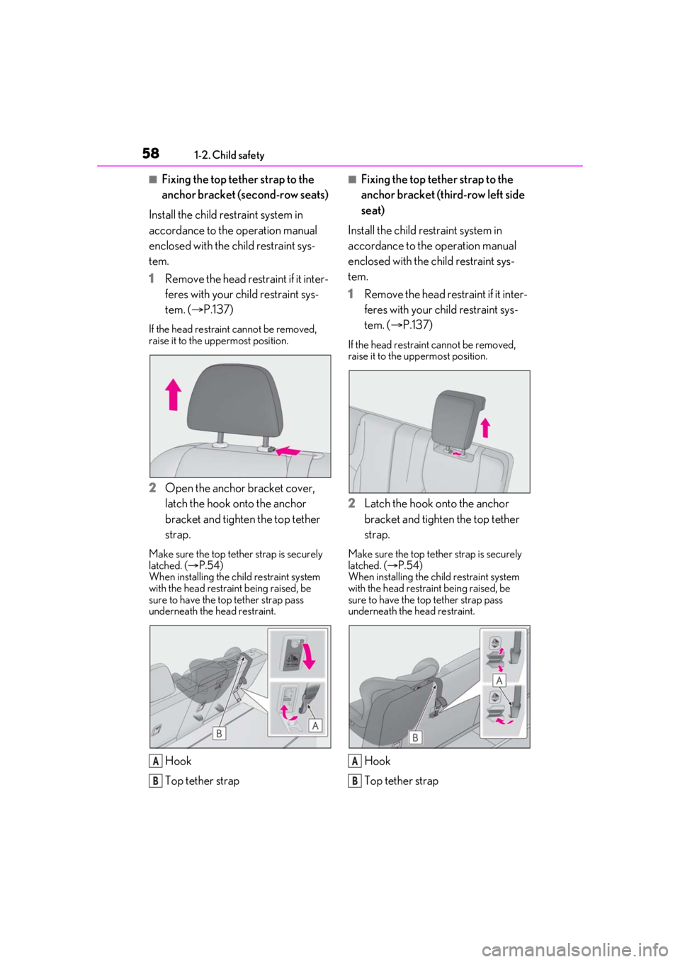 LEXUS RX350 2020 Owners Manual 581-2. Child safety
■Fixing the top tether strap to the
anchor bracket (second-row seats)
Install the child restraint system in
accordance to the operation manual
enclosed with the child restrain LEXUS RX350 2020 Owners Manual 581-2. Child safety
■Fixing the top tether strap to the
anchor bracket (second-row seats)
Install the child restraint system in
accordance to the operation manual
enclosed with the child restrain