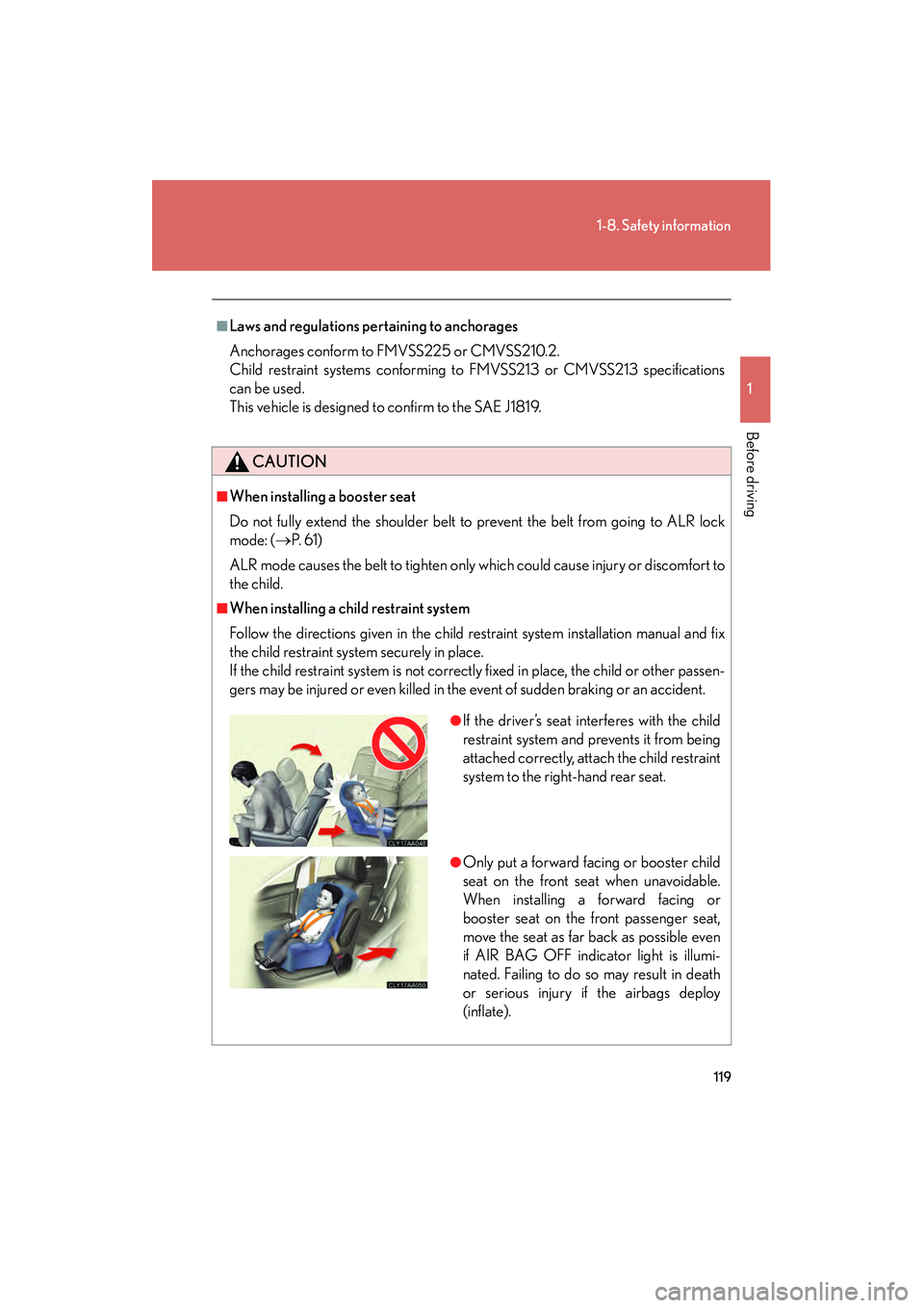 LEXUS RX400H 2008  Owners Manual 119
1-8. Safety information
1
Before driving
RX400h_U
■Laws and regulations pertaining to anchorages
Anchorages conform to FMVSS225 or CMVSS210.2.
Child restraint systems conforming to FMVSS213 or C