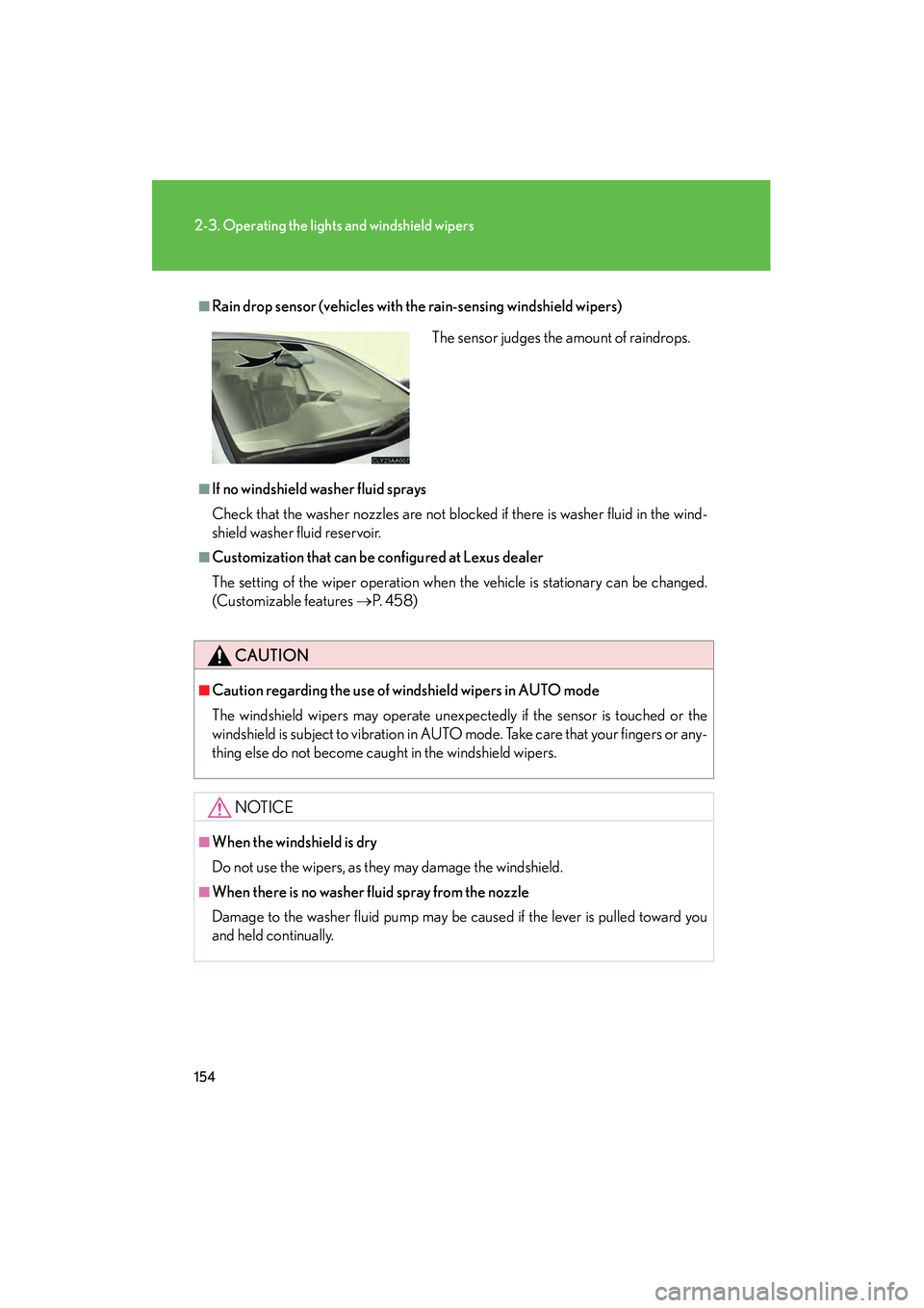 LEXUS RX400H 2008 Owners Manual 154
2-3. Operating the lights and windshield wipers
RX400h_U
■Rain drop sensor (vehicles with the rain-sensing windshield wipers)
■If no windshield washer fluid sprays
Check that the washer nozzle LEXUS RX400H 2008 Owners Manual 154
2-3. Operating the lights and windshield wipers
RX400h_U
■Rain drop sensor (vehicles with the rain-sensing windshield wipers)
■If no windshield washer fluid sprays
Check that the washer nozzle