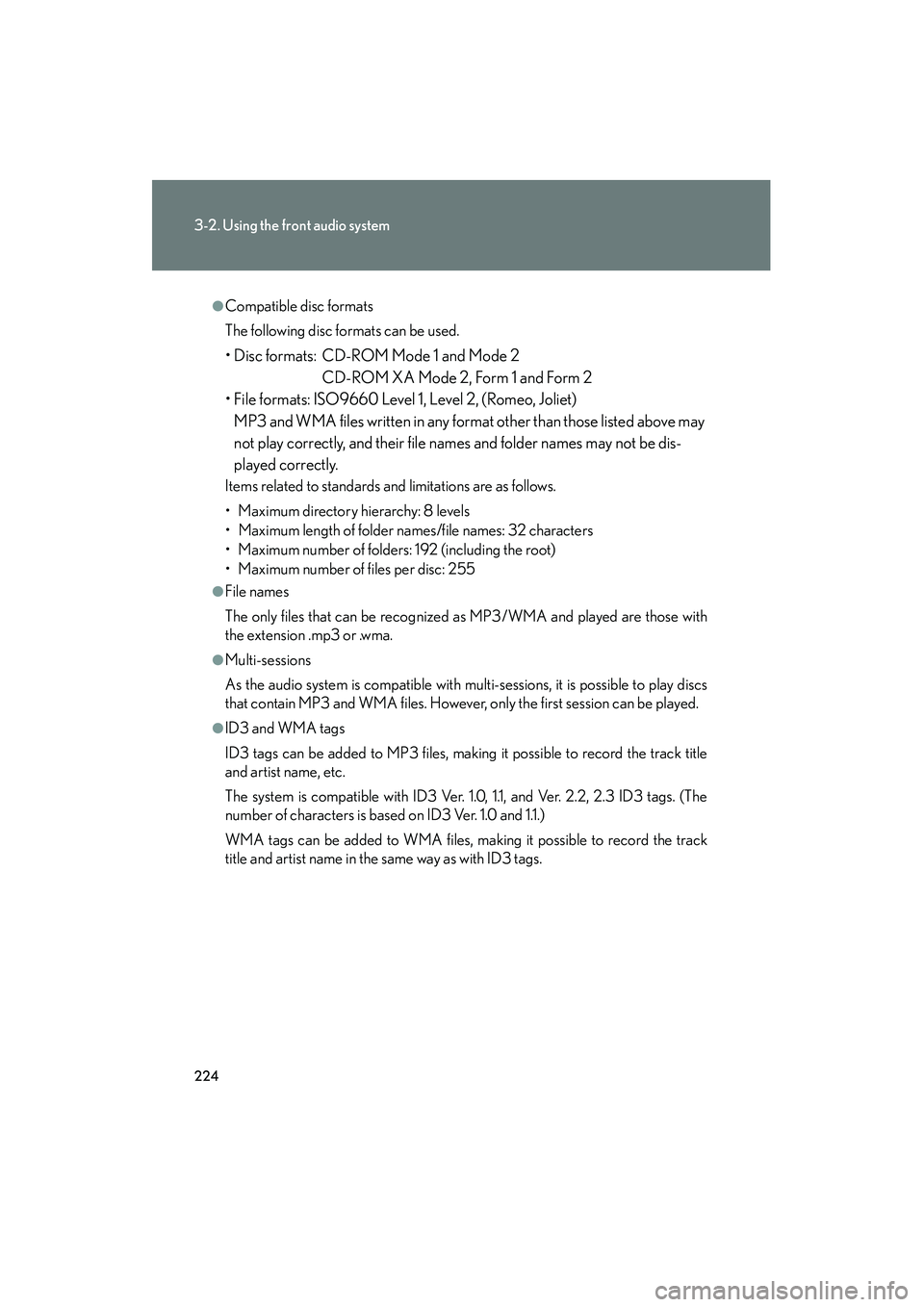 LEXUS RX400H 2008  Owners Manual 224
3-2. Using the front audio system
RX400h_U
●Compatible disc formats
The following disc formats can be used.
• Disc formats: CD-ROM Mode 1 and Mode 2CD-ROM XA Mode 2, Form 1 and Form 2
• File