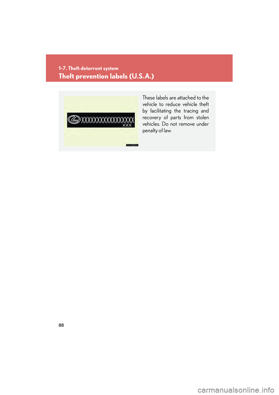 LEXUS RX400H 2008  Owners Manual 88
1-7. Theft deterrent system
RX400h_U
Theft prevention labels (U.S.A.)
These labels are attached to the
vehicle to reduce vehicle theft
by facilitating the tracing and
recovery of parts from stolen
