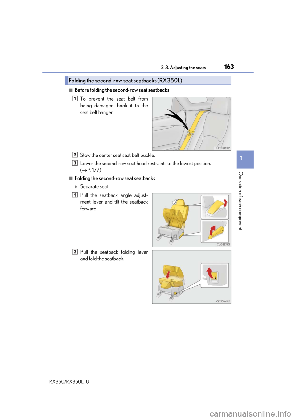 LEXUS RX450H 2020  Owners Manual 1633-3. Adjusting the seats
3
Operation of each component
RX350/RX350L_U
■Before folding the second-row seat seatbacksTo prevent the seat belt from
being damaged, hook it to the
seat belt hanger.
St