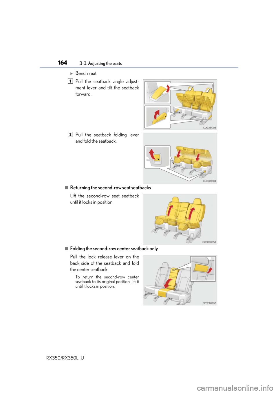 LEXUS RX450H 2020  Owners Manual 1643-3. Adjusting the seats
RX350/RX350L_U
Bench seat
Pull the seatback angle adjust-
ment lever and tilt the seatback
forward.
Pull the seatback folding lever
and fold the seatback.
■Returning t