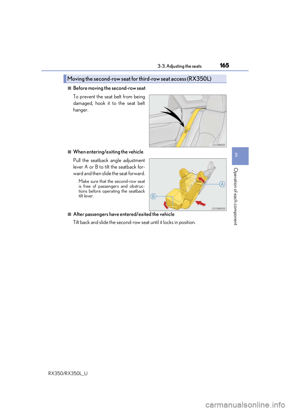 LEXUS RX450H 2020  Owners Manual 1653-3. Adjusting the seats
3
Operation of each component
RX350/RX350L_U
■Before moving the second-row seat
To prevent the seat belt from being
damaged, hook it to the seat belt
hanger.
■When ente
