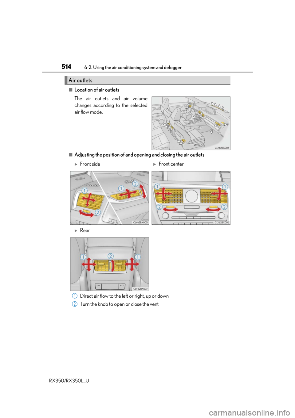 LEXUS RX450H 2020  Owners Manual 5146-2. Using the air conditioning system and defogger
RX350/RX350L_U
■Location of air outlets
The air outlets and air volume
changes according to the selected
air flow mode.
■Adjusting the positi