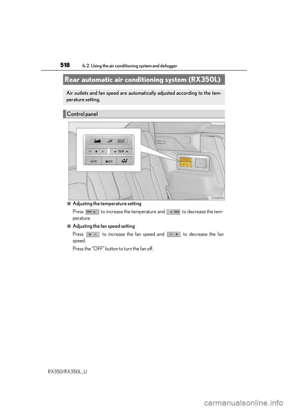 LEXUS RX450H 2020  Owners Manual 5186-2. Using the air conditioning system and defogger
RX350/RX350L_U
■Adjusting the temperature setting
Press   to increase the temperat ure and   to decrease the tem-
perature.
■Adjusting the fa