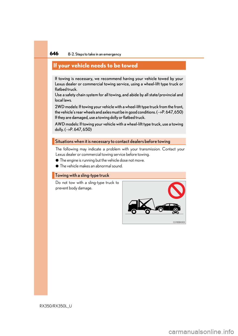 LEXUS RX450H 2020  Owners Manual 646
RX350/RX350L_U8-2. Steps to take in an emergency
The following may indicate a problem wi
th your transmission. Contact your
Lexus dealer or commercial to wing service before towing.
●The engine 