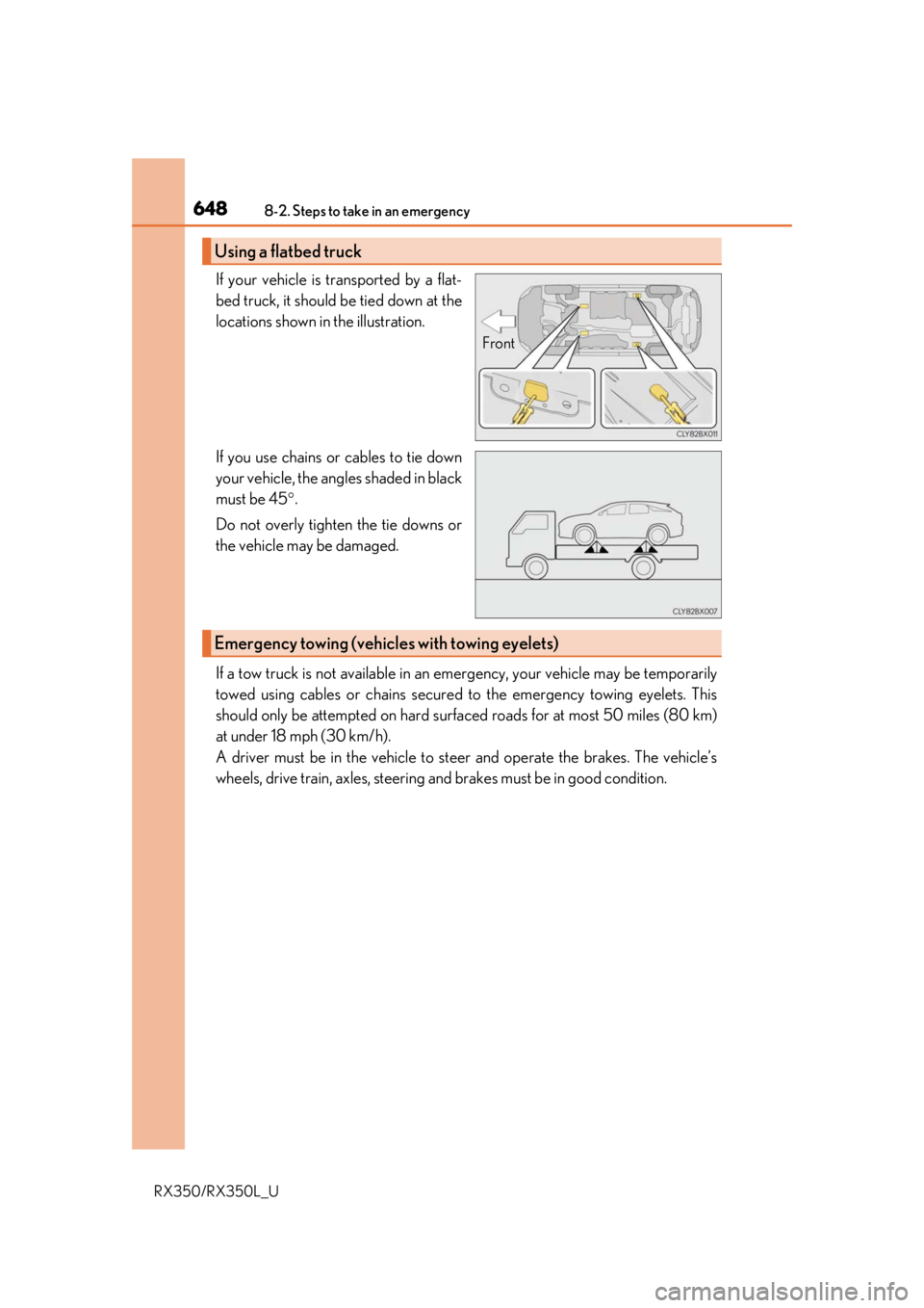 LEXUS RX450H 2020  Owners Manual 6488-2. Steps to take in an emergency
RX350/RX350L_U
If your vehicle is transported by a flat-
bed truck, it should be tied down at the
locations shown in the illustration.
If you use chains or cables