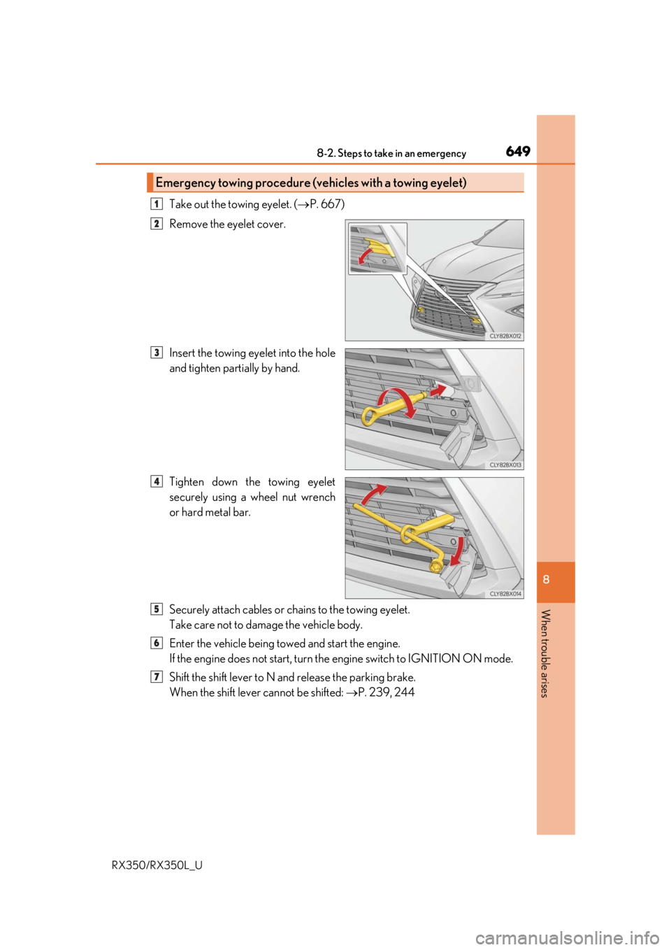LEXUS RX450H 2020  Owners Manual 6498-2. Steps to take in an emergency
8
When trouble arises
RX350/RX350L_U
Take out the towing eyelet. (P. 667)
Remove the eyelet cover. 
Insert the towing eyelet into the hole
and tighten partiall