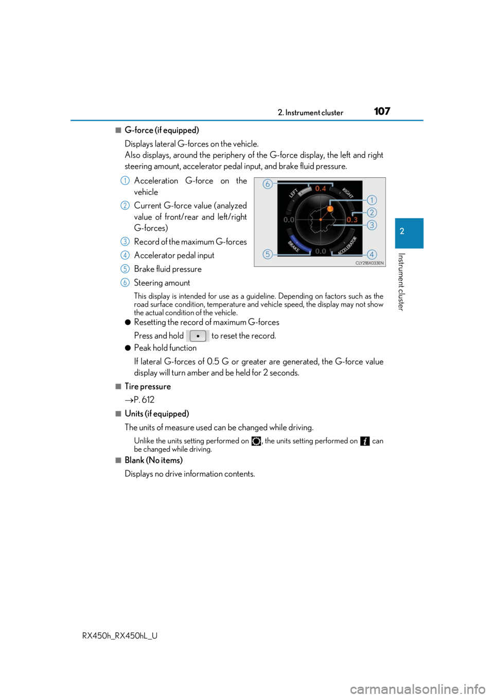 LEXUS RX450H 2019  Owners Manual 1072. Instrument cluster
2
Instrument cluster
RX450h_RX450hL_U
■G-force (if equipped) 
Displays lateral G-forces on the vehicle. 
Also displays, around the periphery of the G-force display, the left