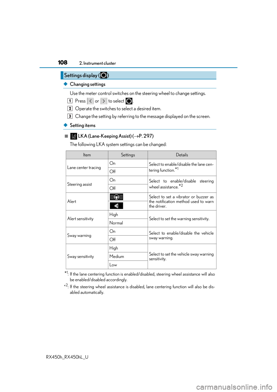 LEXUS RX450H 2019  Owners Manual 1082. Instrument cluster
RX450h_RX450hL_U
◆Changing settings
Use the meter control switches on th e steering wheel to change settings.
Press  or  to select .
Operate the switches to select a desired