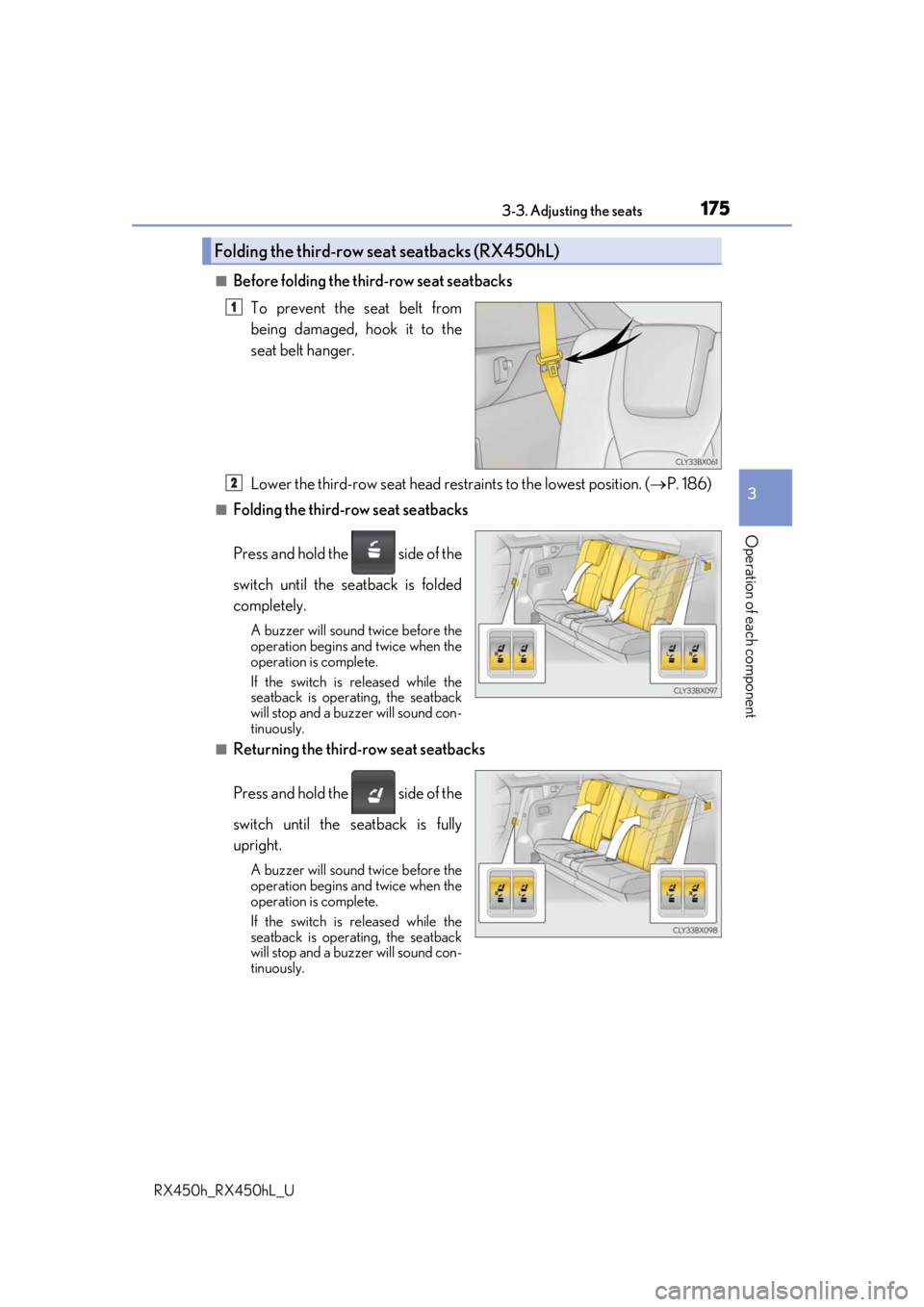 LEXUS RX450H 2019  Owners Manual 1753-3. Adjusting the seats
3
Operation of each component
RX450h_RX450hL_U
■Before folding the third-row seat seatbacksTo prevent the seat belt from
being damaged, hook it to the
seat belt hanger.
L