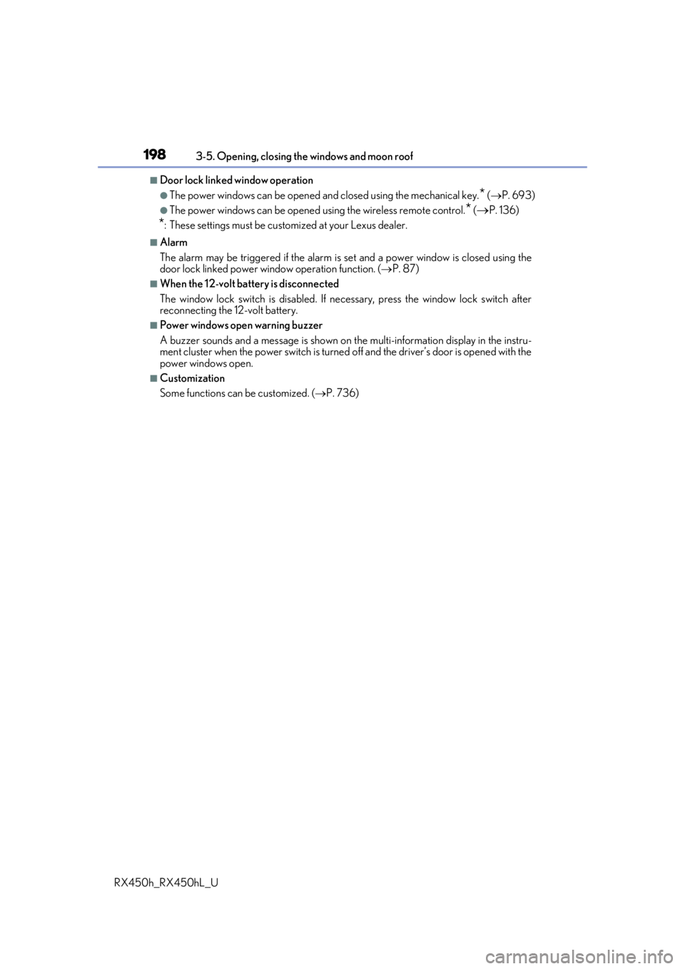 LEXUS RX450H 2019  Owners Manual 1983-5. Opening, closing the windows and moon roof
RX450h_RX450hL_U
■Door lock linked window operation
●The power windows can be opened an d closed using the mechanical key.* ( P. 693)
●The p