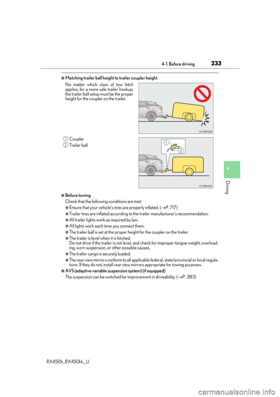 LEXUS RX450H 2019  Owners Manual 2334-1. Before driving
4
Driving
RX450h_RX450hL_U
■Matching trailer ball height to trailer coupler height
■Before towing
Check that the following conditions are met:
●Ensure that your vehicle’