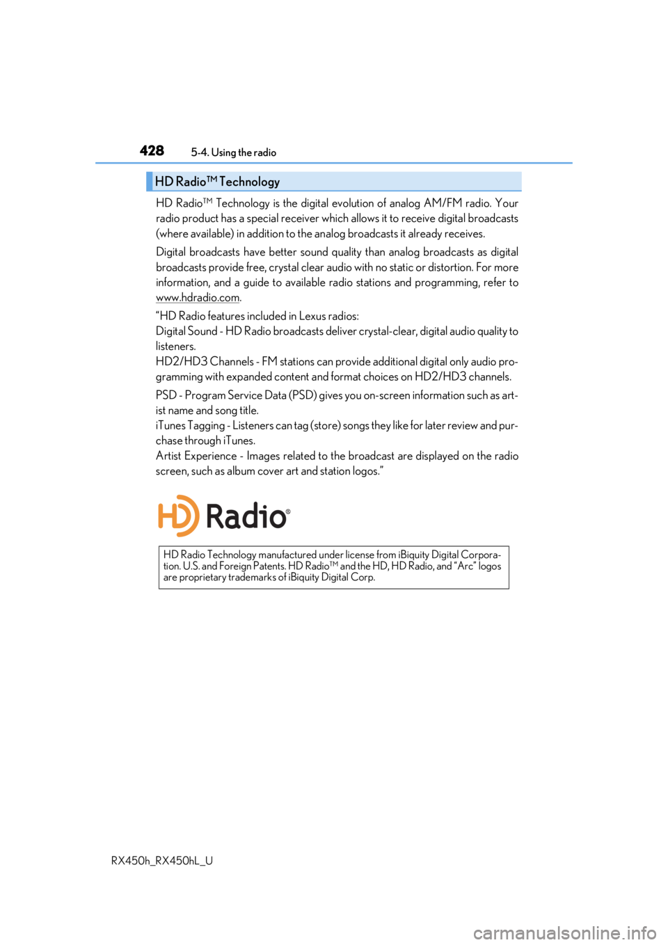 LEXUS RX450H 2019  Owners Manual 4285-4. Using the radio
RX450h_RX450hL_U
HD Radio™ Technology is the digital  evolution of analog AM/FM radio. Your
radio product has a special receiver which  allows it to receive digital broadcast