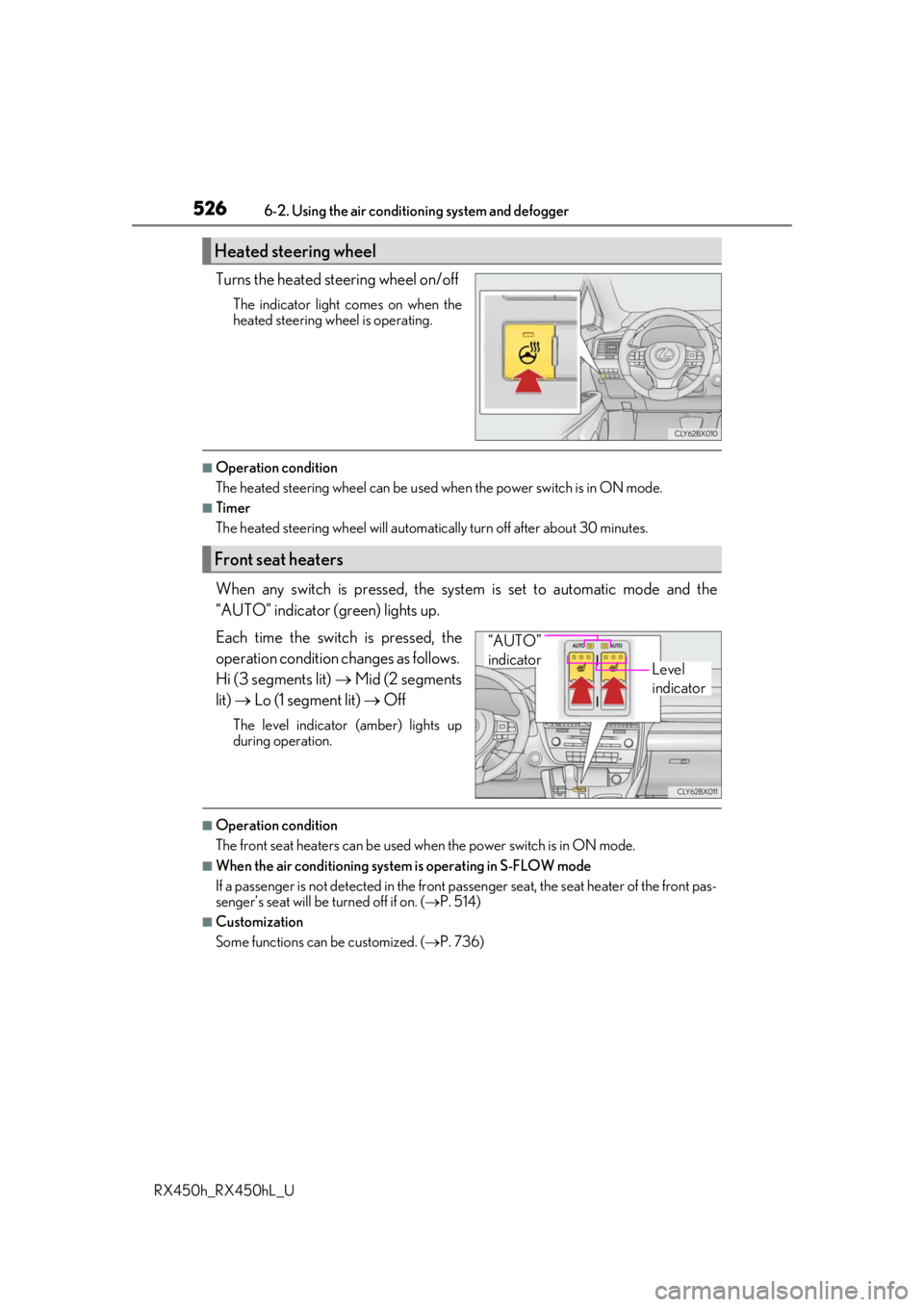 LEXUS RX450H 2019  Owners Manual 5266-2. Using the air conditioning system and defogger
RX450h_RX450hL_U
Turns the heated steering wheel on/off
The indicator light comes on when the
heated steering wheel is operating.
■Operation co