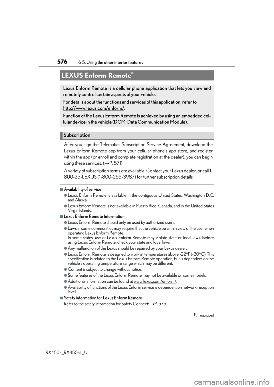LEXUS RX450H 2019  Owners Manual 5766-5. Using the other interior features
RX450h_RX450hL_U
After you sign the Telematics Subscrip tion Service Agreement, download the
Lexus Enform Remote app from your cellular phone’s app store, a