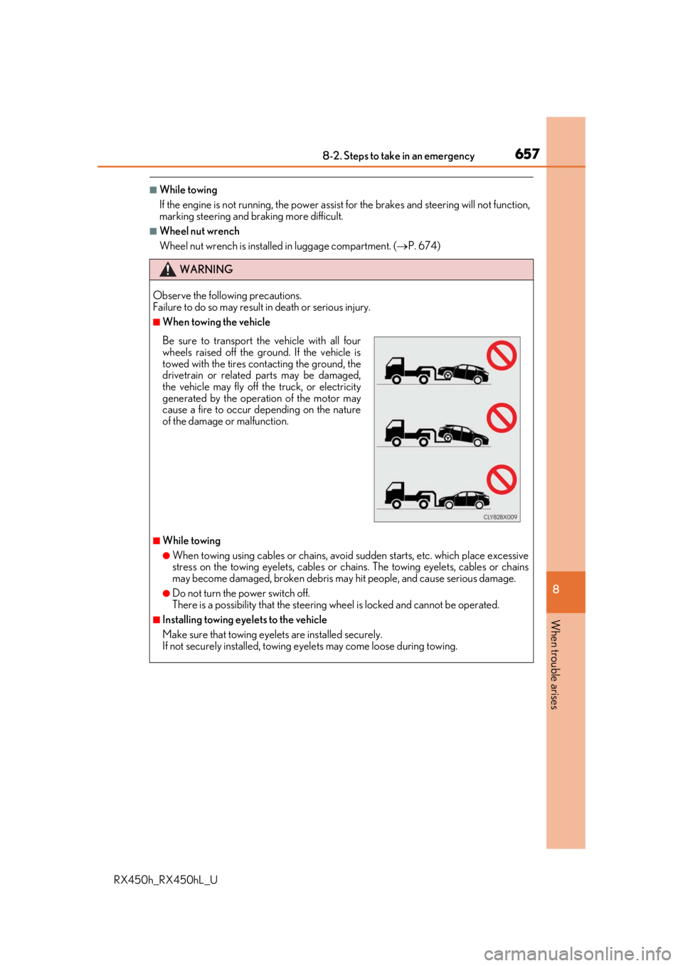 LEXUS RX450H 2019  Owners Manual 6578-2. Steps to take in an emergency
8
When trouble arises
RX450h_RX450hL_U
■While towing
If the engine is not running, the power assist for the brakes and steering will not function,
marking steer