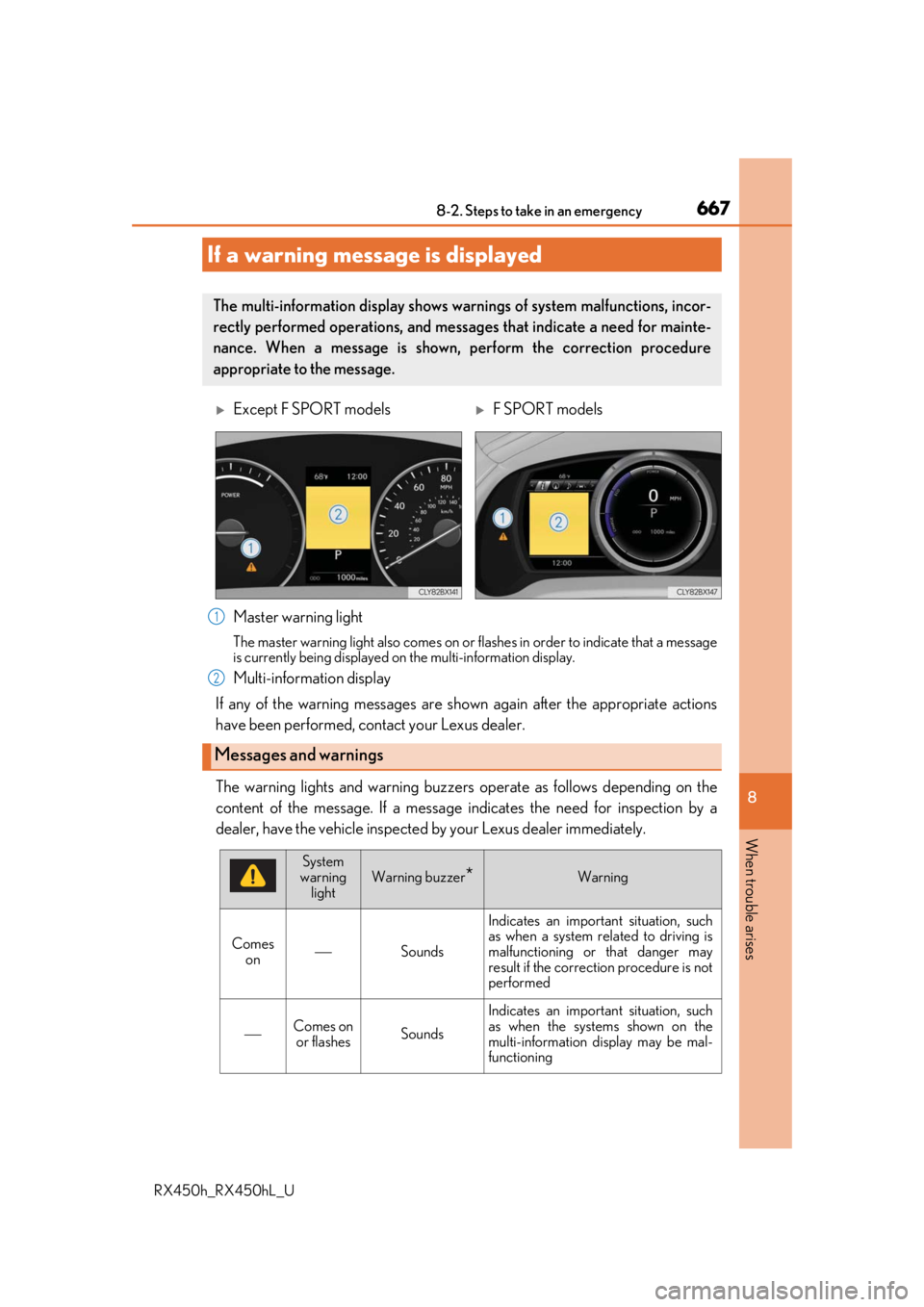 LEXUS RX450H 2019  Owners Manual 6678-2. Steps to take in an emergency
8
When trouble arises
RX450h_RX450hL_U
The warning lights and warning buzzers operate as follows depending on the
content of the message. If a message indicates t