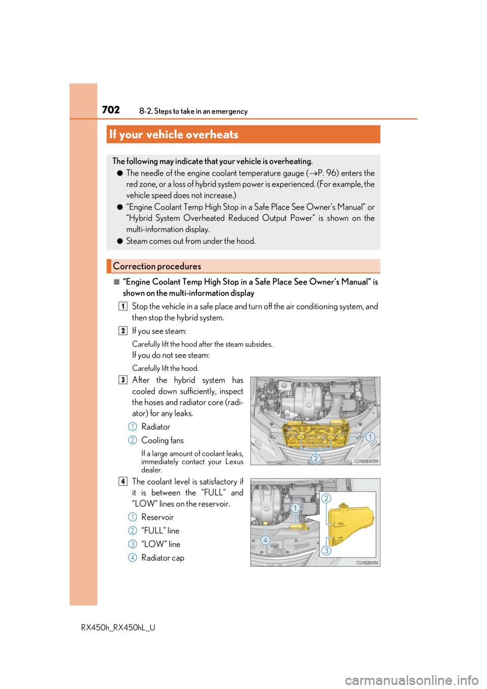 LEXUS RX450H 2019  Owners Manual 7028-2. Steps to take in an emergency
RX450h_RX450hL_U
■“Engine Coolant Temp High Stop in a Safe Place See Owner’s Manual” is
shown on the multi-information displayStop the vehicle in a safe p