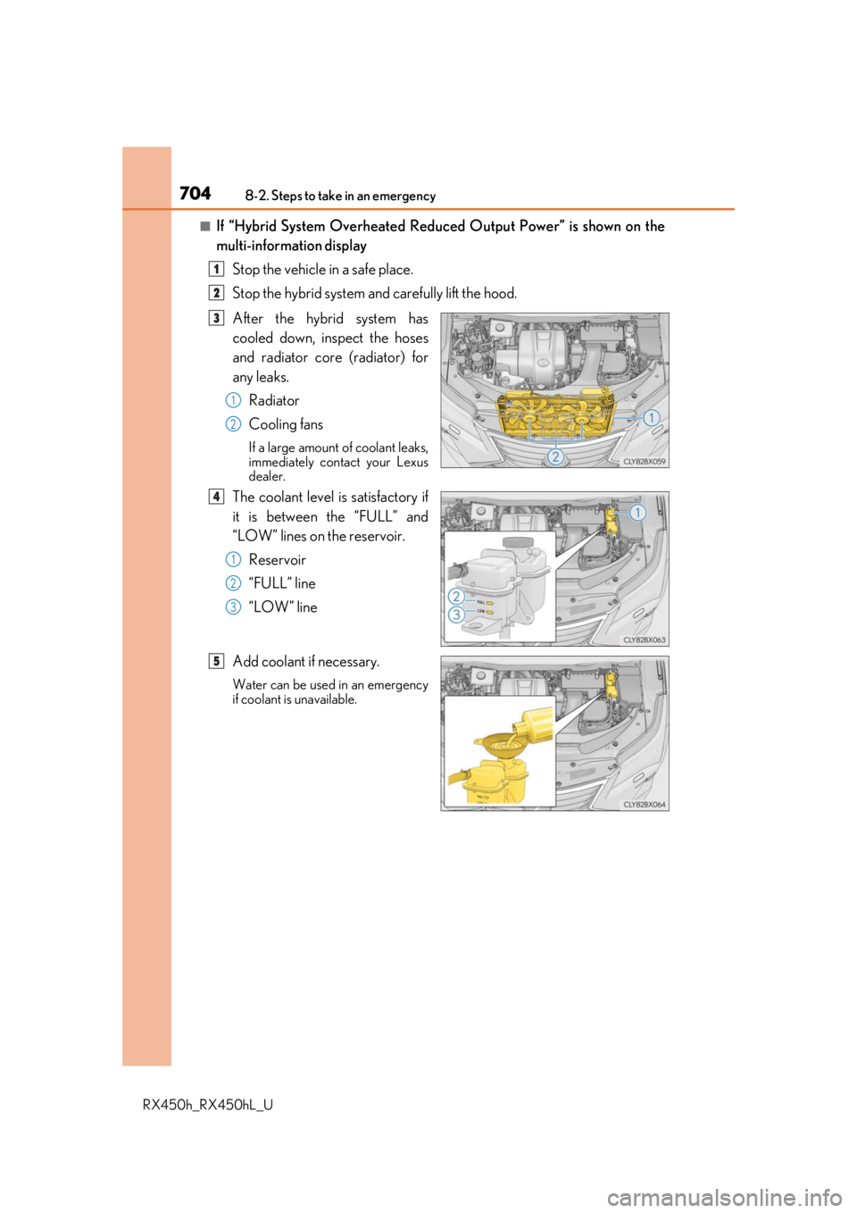 LEXUS RX450H 2019  Owners Manual 7048-2. Steps to take in an emergency
RX450h_RX450hL_U
■If “Hybrid System Overheated Reduced Output Power” is shown on the
multi-information displayStop the vehicle in a safe place.
Stop the hyb