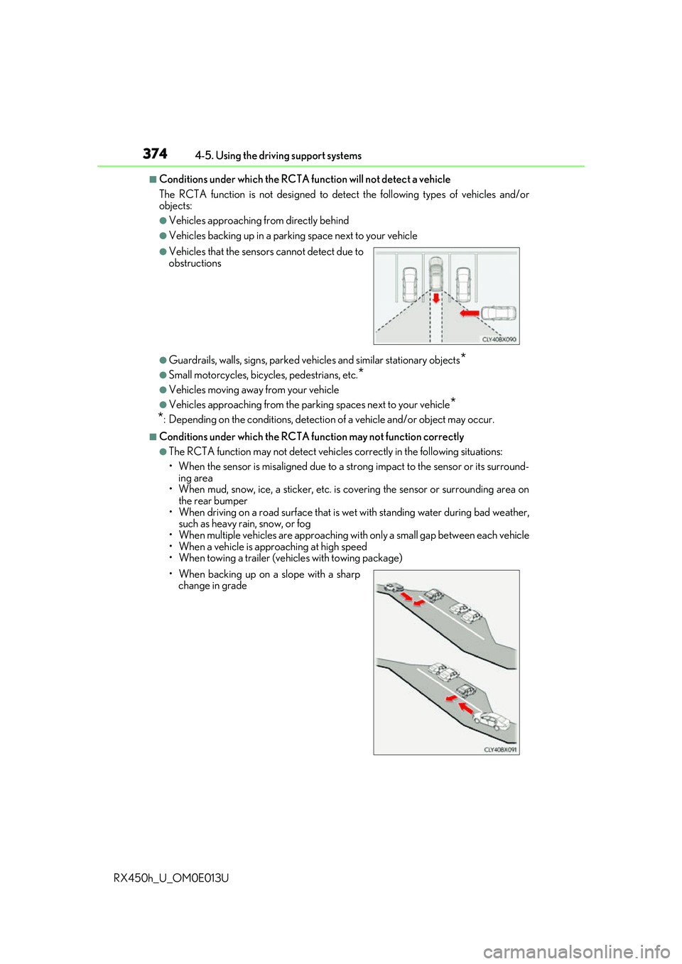 LEXUS RX450H 2016  Owners Manual 3744-5. Using the driving support systems
RX450h_U_OM0E013U
■Conditions under which the RCTA fu nction will not detect a vehicle
The RCTA function is not designed to detect the following types of ve